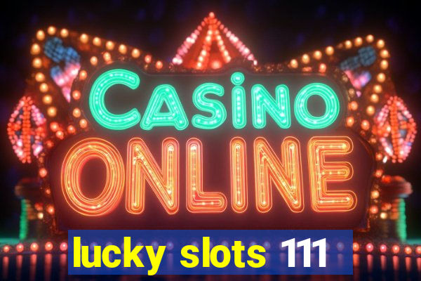 lucky slots 111